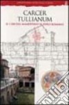 Carcer Tullianum. Il carcere Mamertino al Foro romano. Ediz. illustrata libro