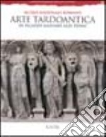 Arte tardoantica. Museo nazionale romano in palazzo Massimo alle Terme. Ediz. illustrata libro