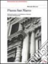 Piazza San Marco. Istituzioni, poteri e architettura a Venezia nel primo Cinquecento. Ediz. illustrata libro
