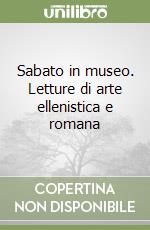 Sabato in museo. Letture di arte ellenistica e romana libro