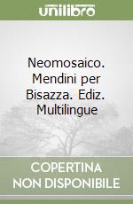 Neomosaico. Mendini per Bisazza. Ediz. Multilingue libro