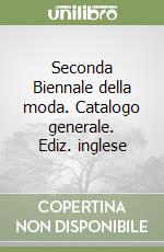 Seconda Biennale della moda. Catalogo generale. Ediz. inglese libro