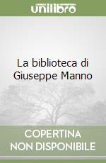 La biblioteca di Giuseppe Manno libro