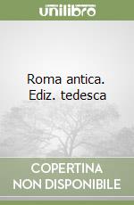 Roma antica. Ediz. tedesca libro