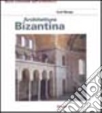 Architettura bizantina. Ediz. illustrata