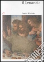 Il Cenacolo. Guía del refectorio. Ediz. illustrata libro