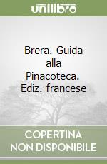 Brera. Guida alla Pinacoteca. Ediz. francese libro