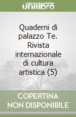 Quaderni di palazzo Te. Rivista internazionale di cultura artistica (5) libro