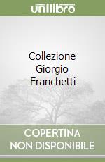Collezione Giorgio Franchetti libro