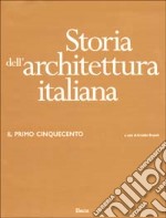 Storia dell'architettura italiana. Il primo Cinquecento. Ediz. illustrata libro