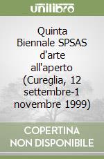 Quinta Biennale SPSAS d'arte all'aperto (Cureglia, 12 settembre-1 novembre 1999) libro