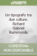 Un tipografo tra due culture. Richard Gabriel Rummonds