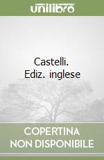 Castelli. Ediz. inglese libro