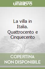 La villa in Italia. Quattrocento e Cinquecento