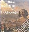 La pittura nel Veneto. L'Ottocento. Ediz. illustrata. Vol. 2 libro