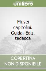 Musei capitolini. Guida. Ediz. tedesca libro