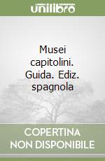 Musei capitolini. Guida. Ediz. spagnola