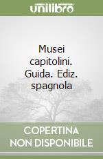 Musei capitolini. Guida. Ediz. spagnola libro