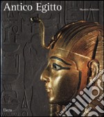 Antico Egitto. Lo splendore dell'arte dei faraoni. Ediz. illustrata