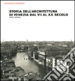 Storia dell'architettura di Venezia dal VII al XX secolo. Ediz. illustrata