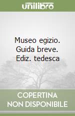 Museo egizio. Guida breve. Ediz. tedesca libro