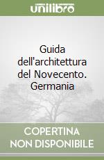 Guida dell'architettura del Novecento. Germania