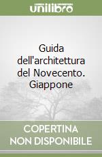 Guida dell'architettura del Novecento. Giappone