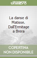 La danse di Matisse. Dall'Ermitage a Brera libro