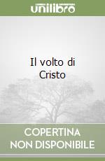 Il volto di Cristo libro