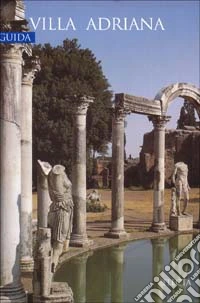 Villa Adriana. Ediz. illustrata