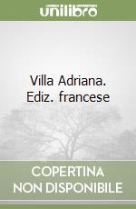 Villa Adriana. Ediz. francese