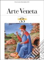 Arte veneta. Rivista di storia dell'arte. Ediz. illustrata. Vol. 55 libro