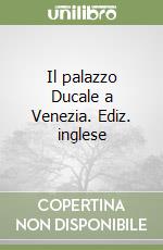 Il palazzo Ducale a Venezia. Ediz. inglese libro