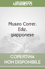 Museo Correr. Ediz. giapponese libro