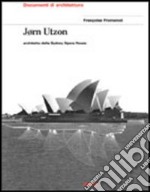 Jorn Utzon. The Sidney Opera House. Ediz. illustrata