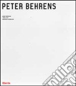 Peter Behrens. 1868-1940. Ediz. illustrata