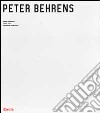 Peter Behrens. 1868-1940. Ediz. illustrata libro