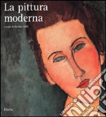 La pittura moderna. Ediz. illustrata libro