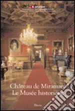 Château de Miramare. Le Musée historique. Ediz. illustrata libro