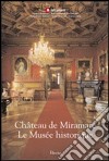 Château de Miramare. Le Musée historique. Ediz. illustrata libro