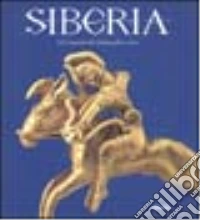 Siberia. Gli uomini dei fiumi ghiacciati. Catalogo della mostra (Trieste, 3 marzo-30 luglio 2001) libro