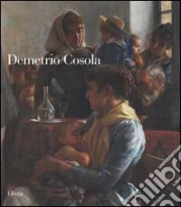 Demetrio Cosola. Pittore in Chivasso (1851-1895) libro