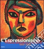 L'Espressionismo in Germania. 1900-2000. Ediz. illustrata