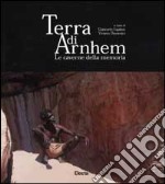 Terra di Arnhem. Le caverne della memoria libro