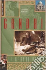 Gandhi. La grande anima. Ediz. illustrata libro