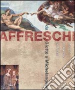 Affreschi. Da Giotto a Michelangelo libro