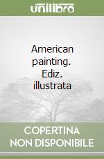 American painting. Ediz. illustrata