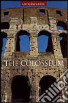 The Colosseum. Ediz. illustrata libro di Abbondanza Letizia Cappelli R. (cur.)