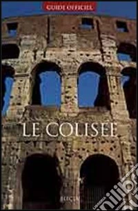 Le Colisée. Ediz. illustrata