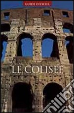 Le Colisée. Ediz. illustrata libro